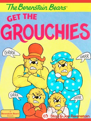 cover image of Berenstain Bears Get the Grouchies